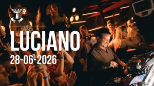 Luciano - Live @ Thuishaven‬ Amsterdam [28.06.2026]