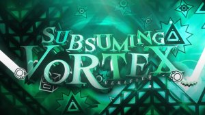 Subsuming Vortex (TOP 19) | Шоукейсы по Geometry Dash