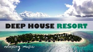 МУЗЫКА ЛЕТА 365 ДНЕЙ / DEEP HOUSE RESORT 2026  #deephouse #музыка #tropical #chillout #relax #summer