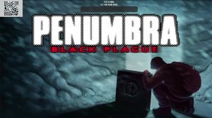 PENUMBRA BLACK PLAGUE #4(ФИНАЛ)
