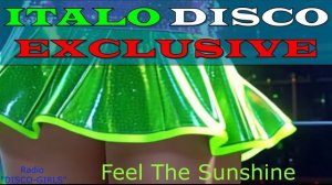 DISCO-GIRLS - Feel The Sunshine / Italo Disco New Generation / New Eurodisco / Italo Dance Party
