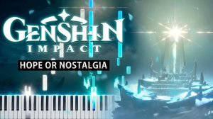Hope or Nostalgia (Genshin Impact) 【 КАВЕР НА ПИАНИНО 】