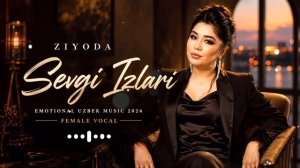 Зиёда - «Севги излари» | Ziyoda - «Sevgi Izlari» (Emotional Uzbek Music | Female Vocal) [Full HD]