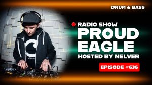 Drum & Bass | Nelver - Proud Eagle Radio Show #636 [Pirate Station Radio] (05-08-2026)