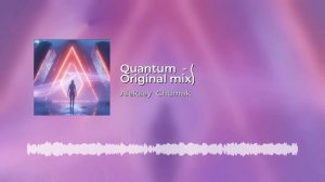 Quantum - ( Original mix)