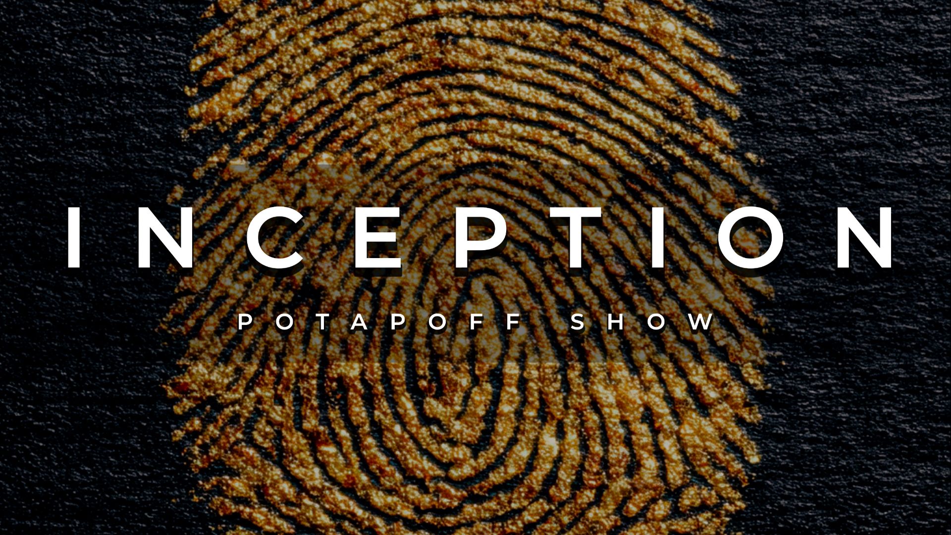 INCEPTION - POTAPOFF SHOW