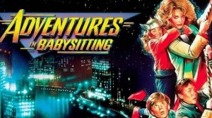 Приключения няни | Adventures in Babysitting (1987)