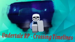 Баги и секреты 🤫| Undertale RP - Crossing Timelines Roblox