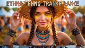 💥ETHNO🎧TEСHNO TRANCE🎧DANCE💥