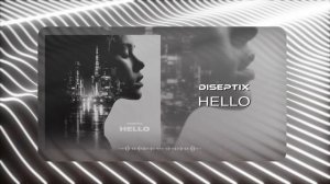 Diseptix - Hello (Musical Visual)