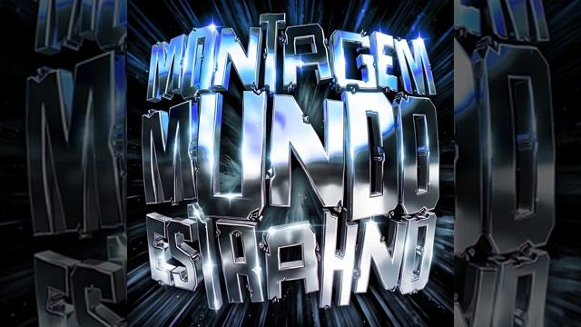 MONTAGEM MUNDO ESTRANHO (SLOWED)