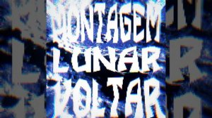 MONTAGEM LUNAR VOLTAR