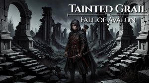 Tainted Grail: Падение Авалона [Прохождение] Сложность ВЕТЕРАН | Часть 14