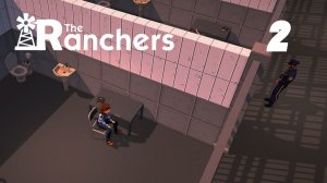 The Ranchers #2 О жестокий новый мир