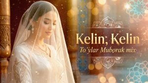 NavoTim — «Kelin Kelin» / «Келин Келин» (To'ylar muborak mix 2026) [4K-2160p]