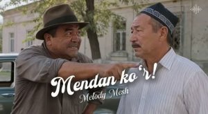 Melody Mesh (Qurbon) - «Mendan ko'r!» / «Мендан кур!» [Full HD]