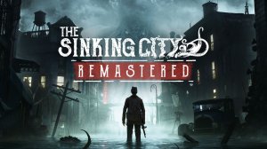 The Sinking City Remastered - Продолжаем путь. (2 часть)