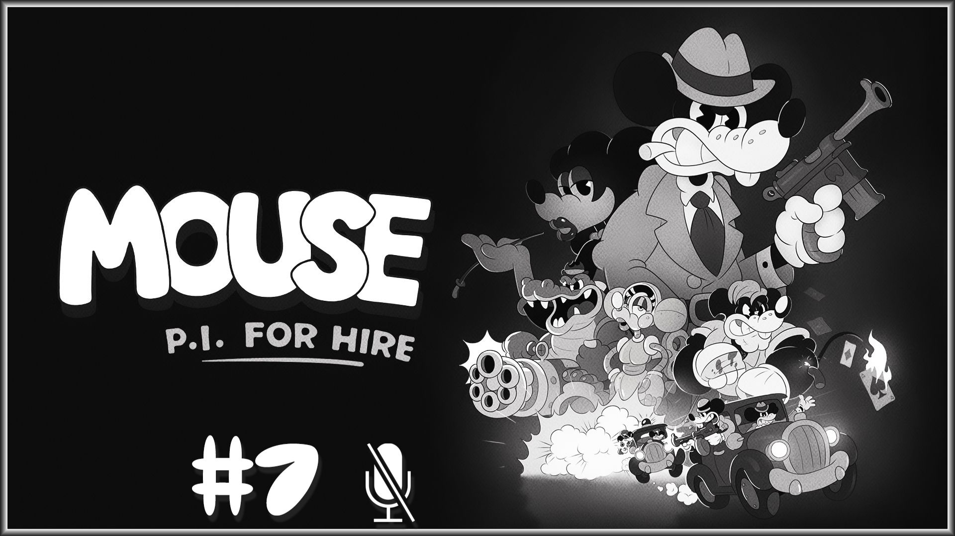 MOUSE: P.I. For Hire #7