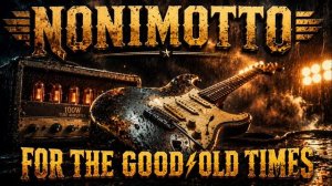 NoniMotto - For The Good Old Times - В Старые добрые времена