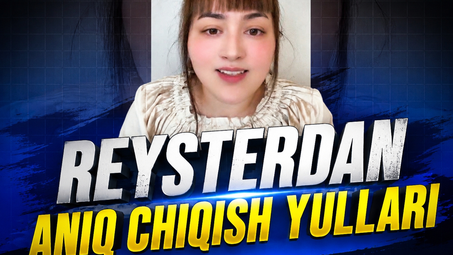 🍿 REYSTERDAN ANIQ CHIQISH YULLARI