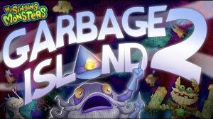 ОСТРОВ МУСОРА 2 (#Мсм #МоиПоющиеМонстры #Msm #MySingingMonsters)