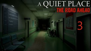 A Quiet Place: The Road Ahead - Больница (Часть 1) - Прохождение игры на русском [#3] | PC