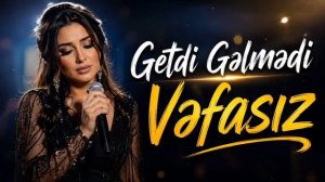 Getdi Gəlmədi Vəfasız (2026)