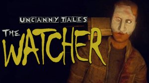 АЛТАЙСКАЯ ЖЕСТЬ ► Uncanny Tales: The Watcher ► ПРОХОЖДЕНИЕ