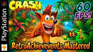 Crash Bandicoot, PS1 | RA-MASTERED, P.1/2  @16.09.2019