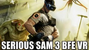 Serious Sam 3: BFE VR часть 1