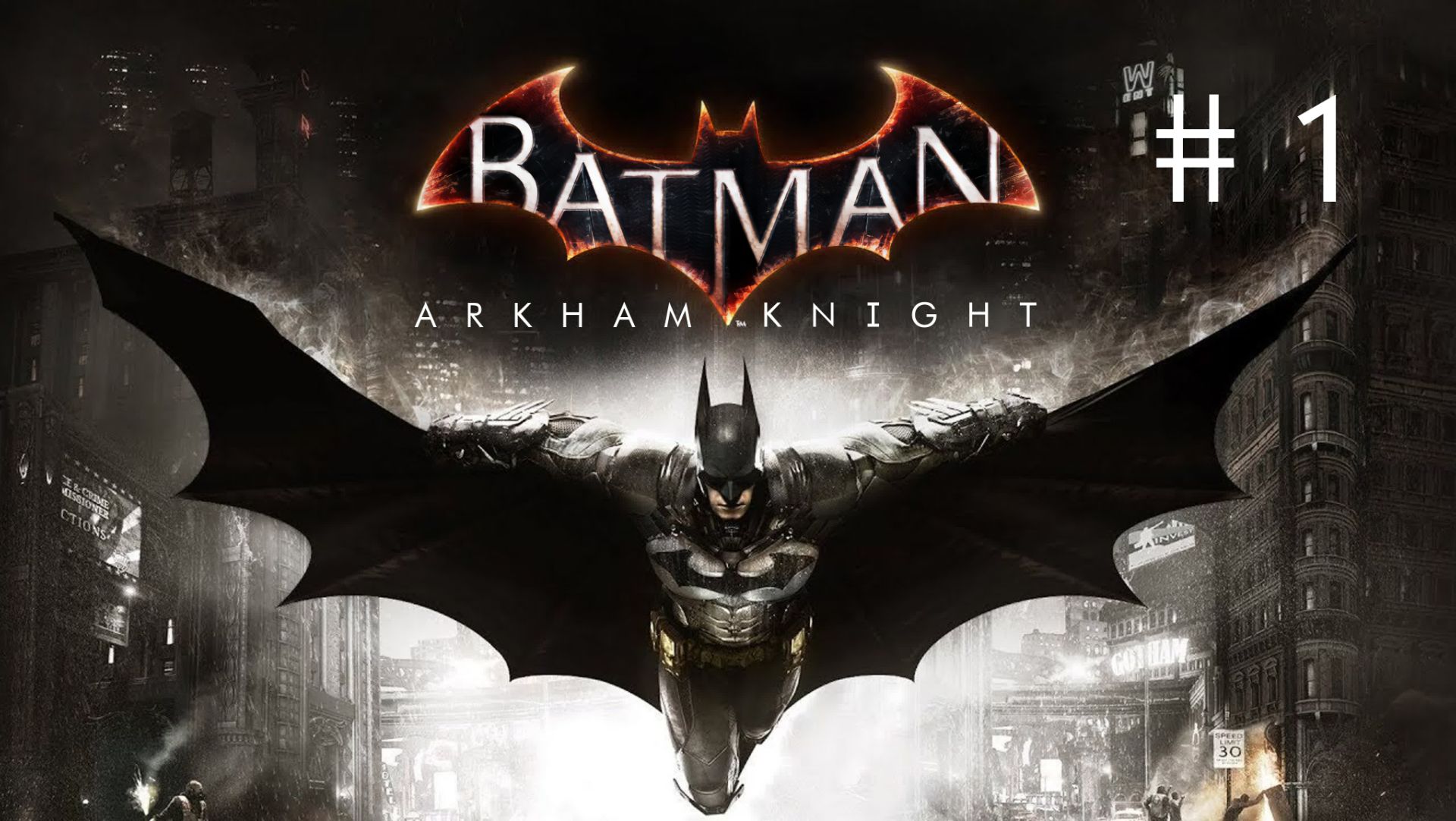 Начало конца / Batman: Arkham Knight / 1 серия — прохождение 101%