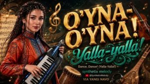 Synthetix Melody - «O‘yna-o‘yna! Yalla-yalla!» (Yangi O‘zbekcha Qo'shiq) [8K-4320p]