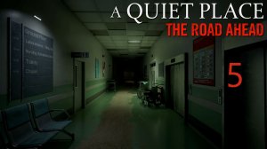 A Quiet Place: The Road Ahead - Больница (Часть 3) - Прохождение игры на русском [#5] | PC