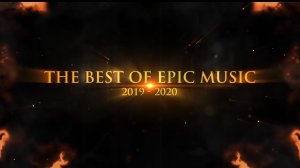 Лучшее из эпической музыки и кинематографа / The Best of Epic Music Cinematic 2019 - 2020