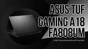 Игровой Ноутбук ASUS TUF GAMING A18 FA808UM