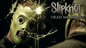 Slipknot - Dead Memories