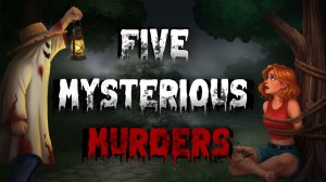 МАНЬЯК НА ОХОТЕ – Five Mysterious Murders
