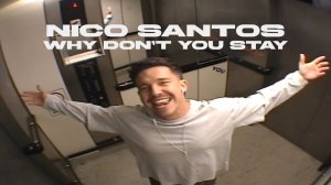 Nico Santos - Why Don t You Stay (Official Music Video)