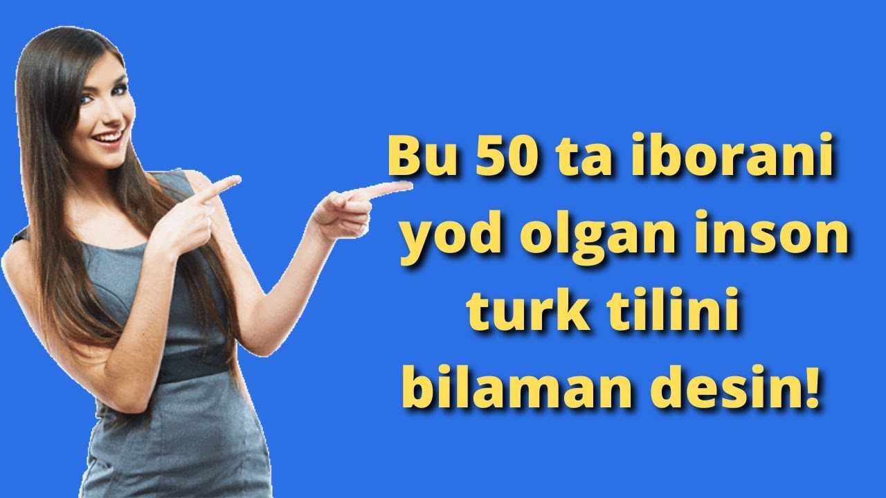 TURK TILI|TURK TILIDA ENG KOP ISHLATILADIGAN 50 TA IBORA|Турк тили|Turkcha Gaplar 2021