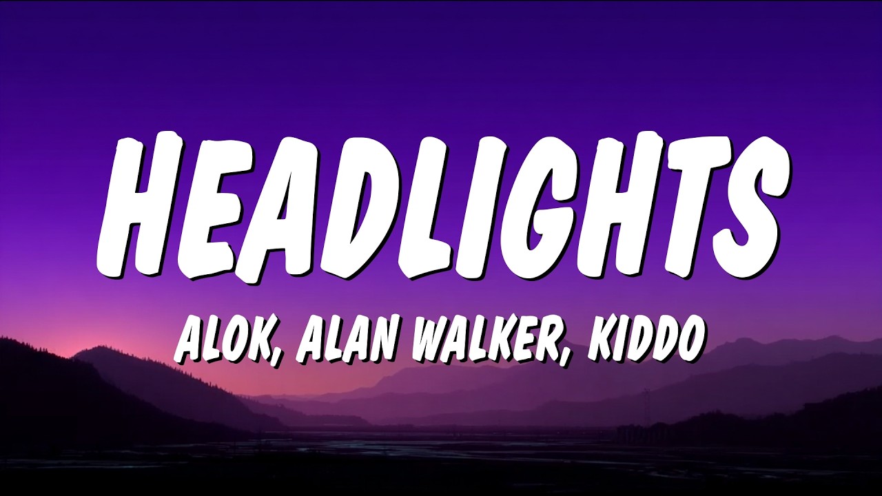 Alok, Alan Walker - Headlights (Lyrics) Ft. KIDDO