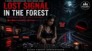 Dark Underground Tech House 2026   Lost Signal in the Forest   Hypnotic Female DJ & Deep Bass