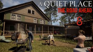 A Quiet Place: The Road Ahead - Дом у озера - Прохождение игры на русском [#8] | PC