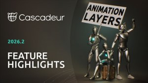 Cascadeur 2026.2: Неразрушающие слои анимации, умный AutoPosing и мощный Python API!