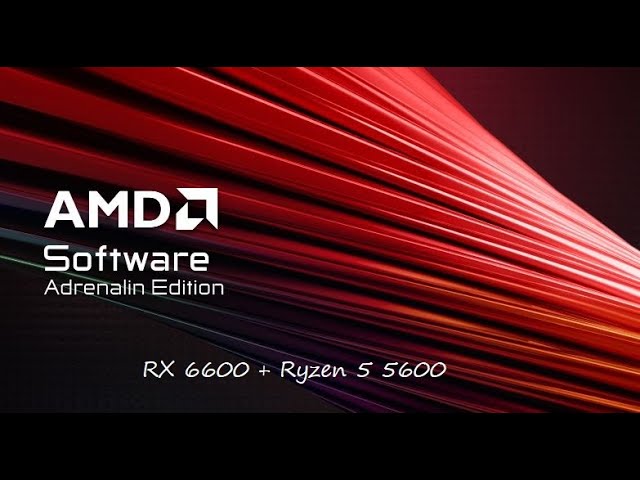 Настройка Adrenalin Edition Amd для видеокарты RX6600