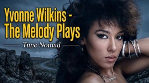 Yvonne Wilkins - The Melody Plays (Deep Melodic House Remix)