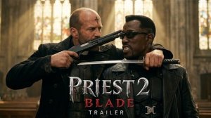 Blade: Priest 2 (2026) - Уэсли Снайпс и Джейсон Стэтхем (Concept Trailer)