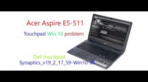 Aser aspire E5-511  восстановление корректной работы тачпада  в Win10