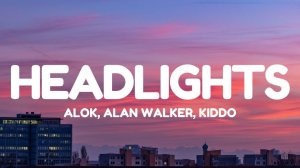 Alok & Alan Walker - Headlights (Lyrics) feat. KIDDO