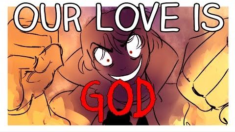 [MissyAsylum]  -Our Love Is God Animatic