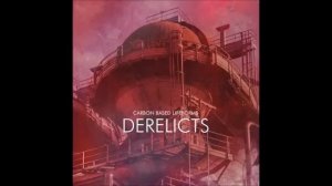 Carbon Based Lifeforms - Derelicts Full Album